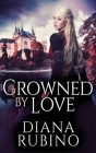 Crowned By Love: Large Print Hardcover Edition By Diana Rubino Cover Image