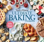 Taste of Home Ultimate Baking Cookbook: 400+ Recipes, tips, secrets and hints for baking success Cover Image