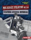 Mujeres Pilotos de la Segunda Guerra Mundial (Women Pilots of World War II) By Lisa L. Owens Cover Image