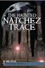 The Haunted Natchez Trace (Haunted America) Cover Image