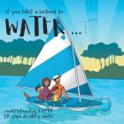 If you take a Sailboat to Water... By Janet Kennedy Kiefer, Alma Alvarez-Smith (Editor) Cover Image