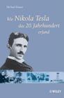 Wie Nikola Tesla Das 20. Jahrhundert Erfand Cover Image