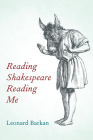 Reading Shakespeare Reading Me By Leonard Barkan Cover Image