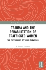 Trauma and the Rehabilitation of Trafficked Women: The Experiences of Yazidi Survivors (Routledge Research in Gender and Society) By S. Behnaz Hosseini Cover Image