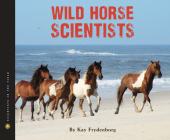 Wild Horse Scientists (Scientists in the Field) Cover Image
