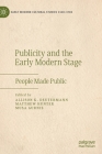 Publicity and the Early Modern Stage: People Made Public Cover Image