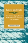 Knots and Nets - The Various Types, How to Make them and Practical Uses for them Cover Image