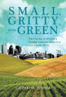 Small, Gritty, and Green: The Promise of America's Smaller Industrial Cities in a Low-Carbon World (Urban and Industrial Environments) By Catherine Tumber Cover Image