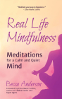Real Life Mindfulness: Meditations for a Calm and Quiet Mind By Elise Marie Collins, Becca Anderson Cover Image