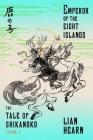 Emperor of the Eight Islands: Book 1 in the Tale of Shikanoko (The Tale of Shikanoko series #1) Cover Image