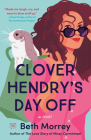 Clover Hendry's Day Off By Beth Morrey Cover Image