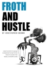 Froth And Hustle By Christopher Brown, Monez Gusmang (Illustrator) Cover Image