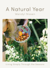 A Natural Year: Living Simply Through the Seasons By Wendyl Nissen Cover Image