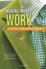 Making Money Work: The Teens' Guide to Saving, Investing, and Building Wealth (Financial Literacy for Teens) By Kara McGuire Cover Image