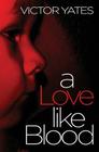 A Love Like Blood By Victor Yates Cover Image