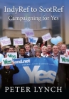 Indyref To Scotref: Campaigning for Yes By Peter Lynch Cover Image