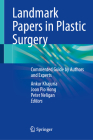Landmark Papers in Plastic Surgery: Commented Guide by Authors and Experts Cover Image