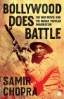 Bollywood Does Battle: The War Movie and the Indian Popular Imagination By Samir Chopra Cover Image
