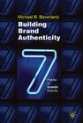 Building Brand Authenticity: 7 Habits of Iconic Brands By M. Beverland Cover Image