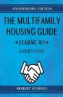 The Multifamily Housing Guide - Leasing 101: Garden Style By Robert Starnes, Melanie Sweet (Cover Design by) Cover Image