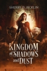 Kingdom of Shadows and Dust By Sherry D. Ficklin Cover Image