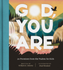 God, You Are: 20 Promises from the Psalms for Kids By William R. Osborne, Brad Woodard (Illustrator) Cover Image