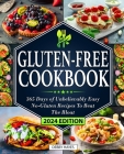 Gluten Free Cookbook: 365 Days of Unbelievably Easy No-Gluten Recipes To Beat The Bloat A Beginners Guide Cover Image