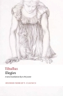 Elegies: With Parallel Latin Text (Oxford World's Classics) By Tibullus, A. M. Juster, Robert Maltby Cover Image