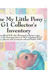 The My Little Pony G1 Collector's Inventory: An Unofficial Full Color Illustrated Collector's Price Guide to the First Generation of Mlp Including All Cover Image