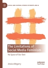 The Limitations of Social Media Feminism: No Space of Our Own (Social and Cultural Studies of Robots and AI) By Jessica Megarry Cover Image