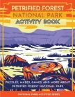 Petrified Forest National Park Activity Book: Puzzles, Mazes, Games, and More About Petrified Forest National Park By Little Bison Press Cover Image