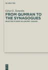 From Qumran to the Synagogues: Selected Studies on Ancient Judaism (Deuterocanonical and Cognate Literature Studies #43) By Géza G. Xeravits, Ádám Vér (Contribution by) Cover Image