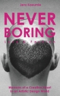 NEVER BORING, Love & Fashion: Memoirs Of A Creative Heart In An Artistic Design World By Jens Kaeumle Cover Image