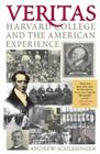 Veritas: Harvard College and the American Experience By Andrew Schlesinger Cover Image