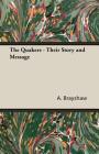 The Quakers - Their Story and Message By A. Neave Brayshaw Cover Image