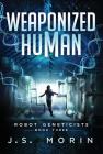 Weaponized Human (Robot Geneticists #3) Cover Image