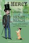Mercy: The Incredible Story of Henry Bergh, Founder of the ASPCA and Friend to Animals By Nancy Furstinger, Vincent Desjardins (Illustrator) Cover Image