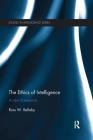 The Ethics of Intelligence: A new framework (Studies in Intelligence) Cover Image