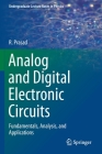 Analog and Digital Electronic Circuits: Fundamentals, Analysis, and Applications (Undergraduate Lecture Notes in Physics) By R. Prasad Cover Image