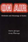 On Air: Methods and Meanings of Radio By Martin Shingler, Cindy Wieringa Cover Image
