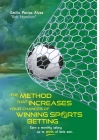 THE METHOD THAT INCREASES YOUR CHANCES OF WINNING SPORTS BETTING, Earn a Monthly Salary, Up to 90% of Bets Won. Cover Image