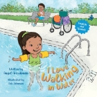 I Love Walking In Water By Angel Arredondo, Deb Johnson (Illustrator) Cover Image