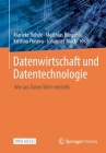 Datenwirtschaft Und Datentechnologie: Wie Aus Daten Wert Entsteht By Marieke Rohde (Editor), Matthias Bürger (Editor), Kristina Peneva (Editor) Cover Image