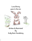 Luna Bunny goes to the zoo By Kelly Bain Handelong Cover Image