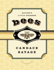 Bees: Nature's Little Wonders (David Suzuki Foundation Series) By Candace Savage Cover Image