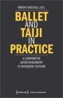 Ballet and Taiji in Practice: A Comparative Autoethnography of Movement Systems By Robert Mitchell (Editor) Cover Image