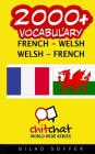2000+ French - Welsh Welsh - French Vocabulary By Gilad Soffer Cover Image