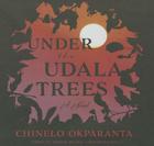 Under the Udala Trees Lib/E By Chinelo Okparanta, Robin Miles (Read by) Cover Image