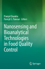 Nanosensing and Bioanalytical Technologies in Food Quality Control By Pranjal Chandra (Editor), Parmjit S. Panesar (Editor) Cover Image