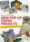 New Pop-Up Paper Projects: Step-By-Step Paper Engineering for All Ages By Paul Johnson Cover Image